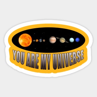 YOU ARE MY UNIVERSE Sticker